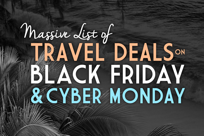Massive List Of Travel Deals On Black Friday Cyber Monday Global Girl Travels