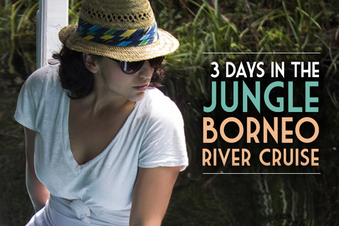 3 days in the jungle: borneo river cruise
