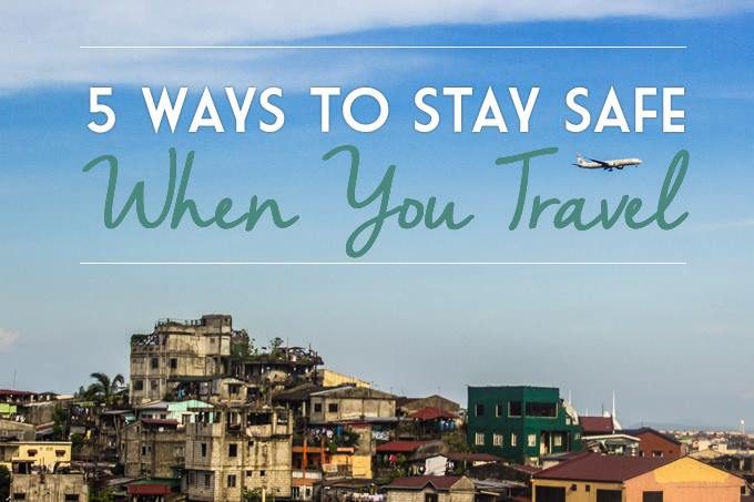 5 ways to stay safe when you travel