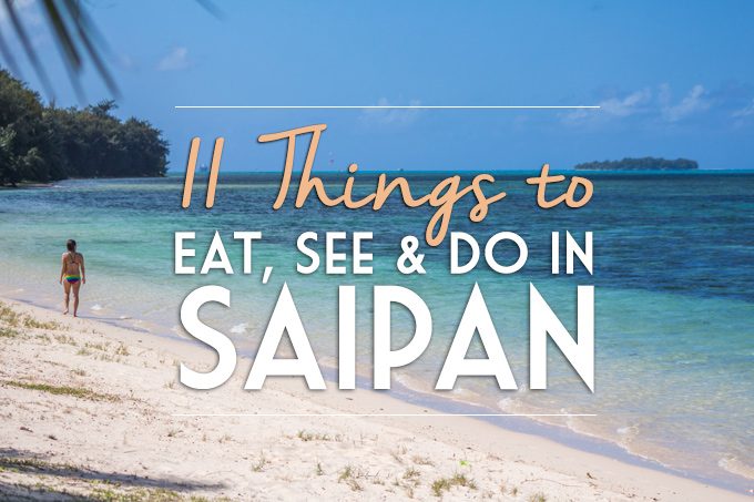 11 Things to Eat, See & Do in Saipan