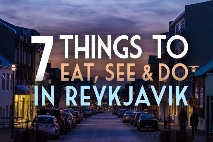 7 things to eat, see & do in Reykjavik, Iceland