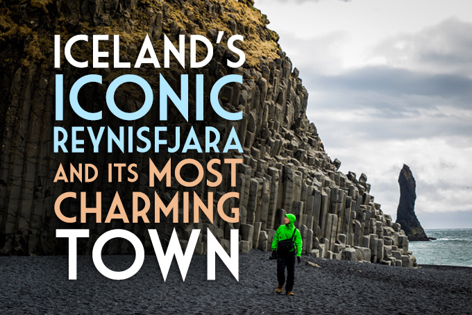 Iceland's Iconic Reynisfjara in Iceland's Most Charming Town