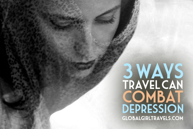 3 Ways Travel Can Combat Depression - Global Girl Travels